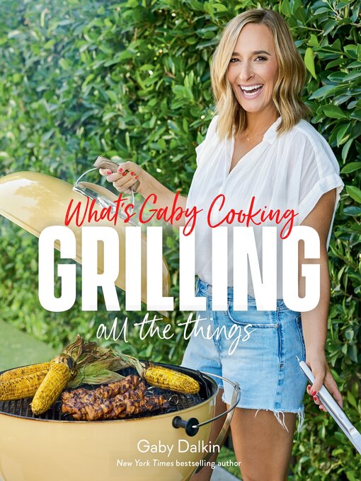 Title details for What's Gaby Cooking by Gaby Dalkin - Available